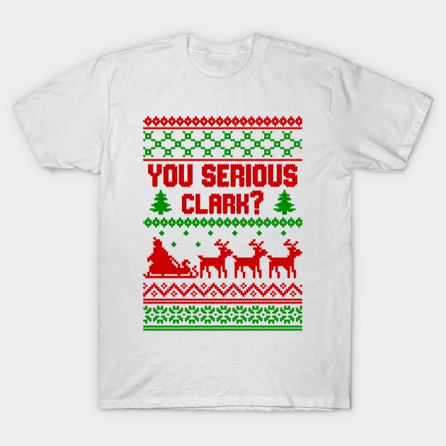 You Serious Clark? T-Shirt by Hobbybox